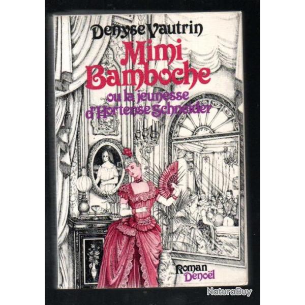 mimi bamboche ou la jeunesse d'hortense schneider roman historique de denyse vautrin