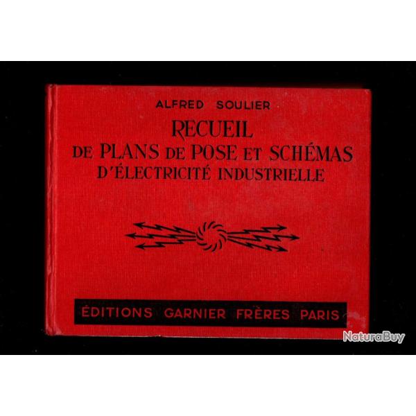 recueil de plans de pose et sch�mas d'�lectricit� industrielle d'alfred soulier