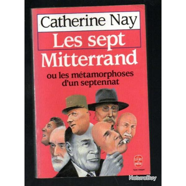les sept mitterrand ou les mtamorphoses d'un septennat de catherine nay livre de poche