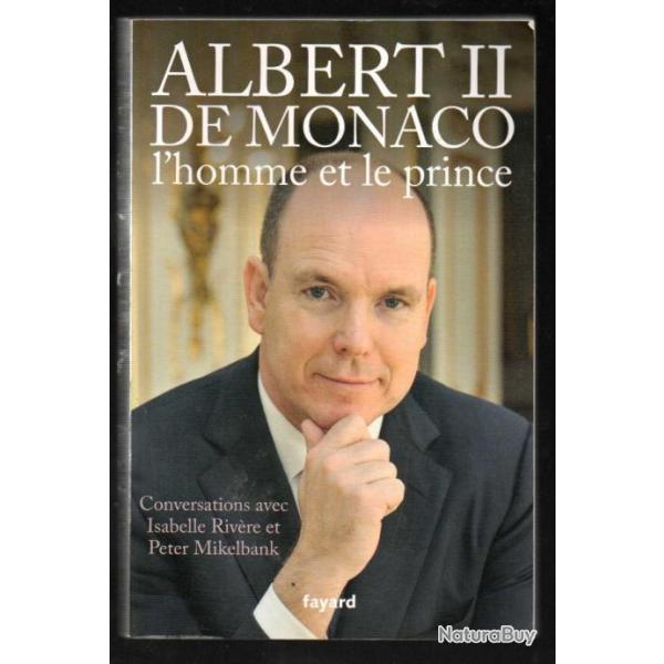 albert II de monaco l'homme et le prince conversations avec isabelle rivi�re et peter mikelbank