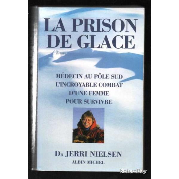 la prison de glace m�decin au pole sud l'incroyable combat d'une femme pour survivre dr jerri nielse