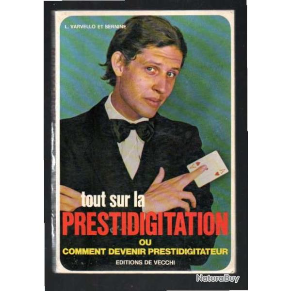 tout sur la prestidigitation ou comment devenir prestidigitateur l.varvello et sernine