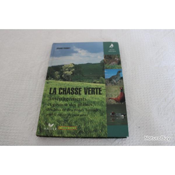 La chasse verte, am�nagements et gestion des plaines, des bois et des zones humides