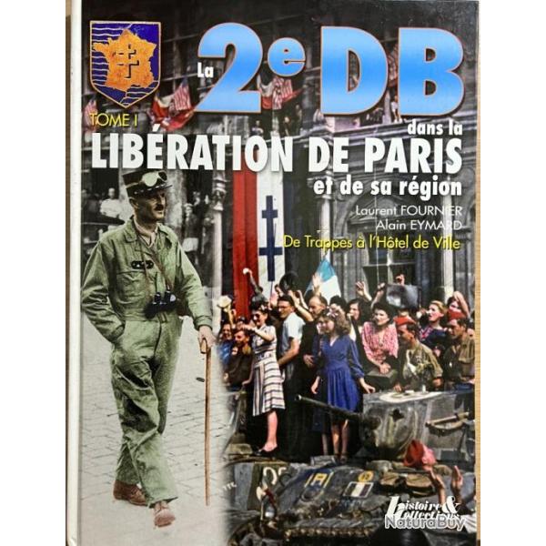 Livre la 2e DB dans la Lib�ration de Paris et de sa r�gion Tome 1