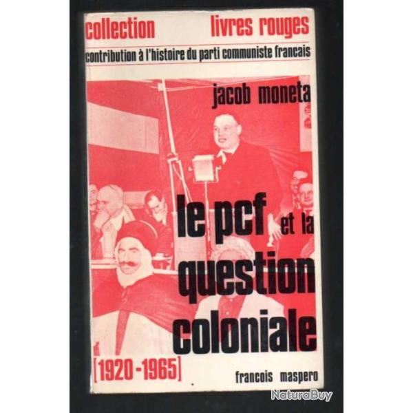 Le PCF et la question coloniale (1920-1965); contribution � l'histoire du parti communiste fran�ais.