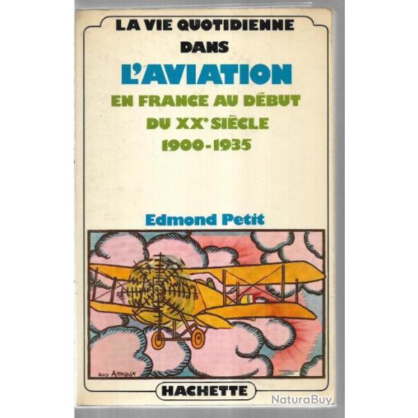 la vie quotidienne dans l'aviation au d�but du XXe si�cle 1900-1935 par �dmond petit