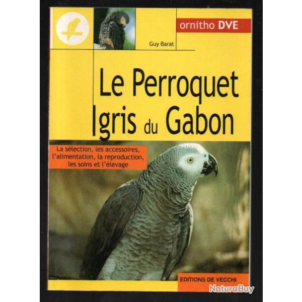 Le Perroquet gris du Gabon de guy barat et perruches et perroquets de v. menass� 2 livres