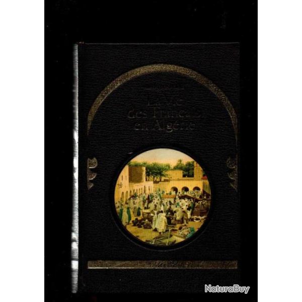 la vie des fran�ais en alg�rie d'albert bonhoure , l'alg�rie heureuse