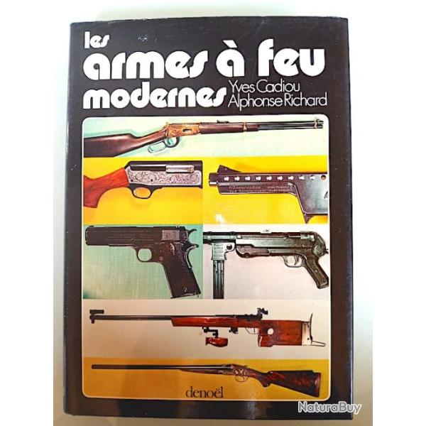 Les armes � feu modernes - Yves Cadiou, Alphonse RICHARD - 1975 - Pistolets , Fusils, r�volvers