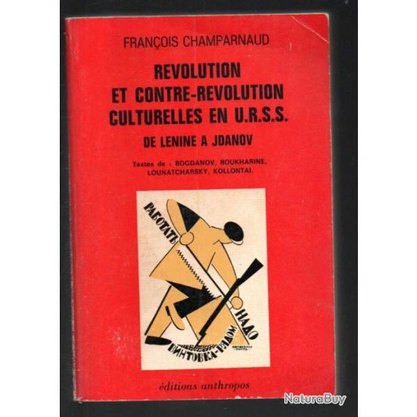 R�volution et contre-r�volution culturelles en U.R.S.S. Francois Champarnaud