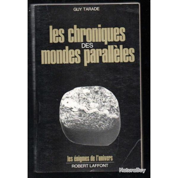 Chroniques des mondes parall�les Par Guy Tarade �nigmes de l'univers