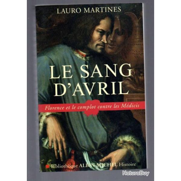 le sang d'avril florence et le complot contre les m�dicis de lauro martines