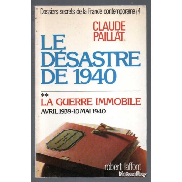 la guerre immobile, le d�sastre de 1940 tome 2 , tome 4 de claude paillat