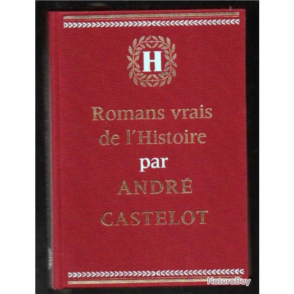 romans vrais de l'histoire par andr� castelot en 2 volumes