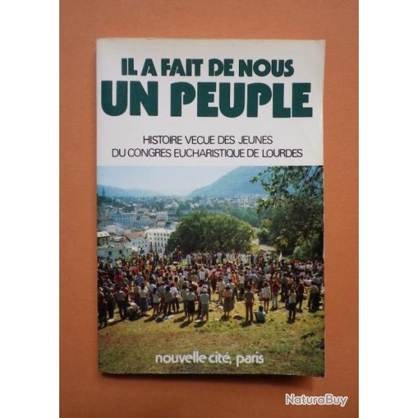 Il a fait de nous un peuple - histoire vcue des jeunes du Congrs eucharistique de Lourdes.