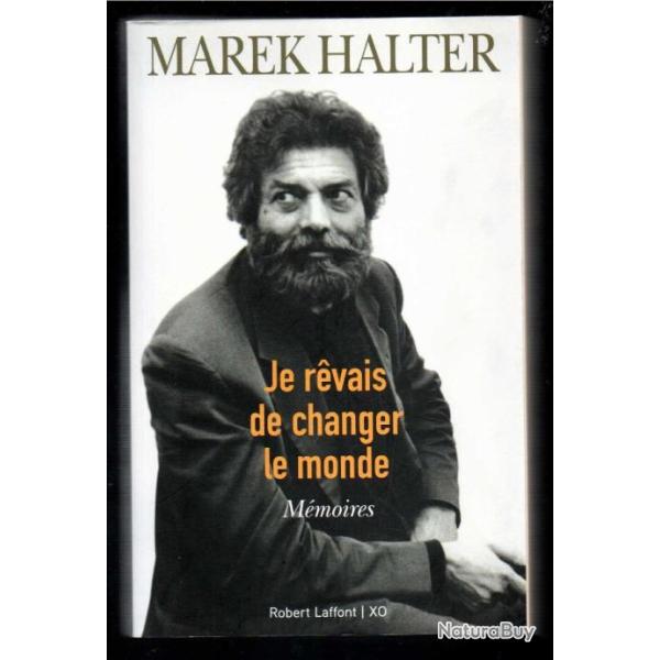 Je r�vais de changer le monde ; m�moires Marek Halter