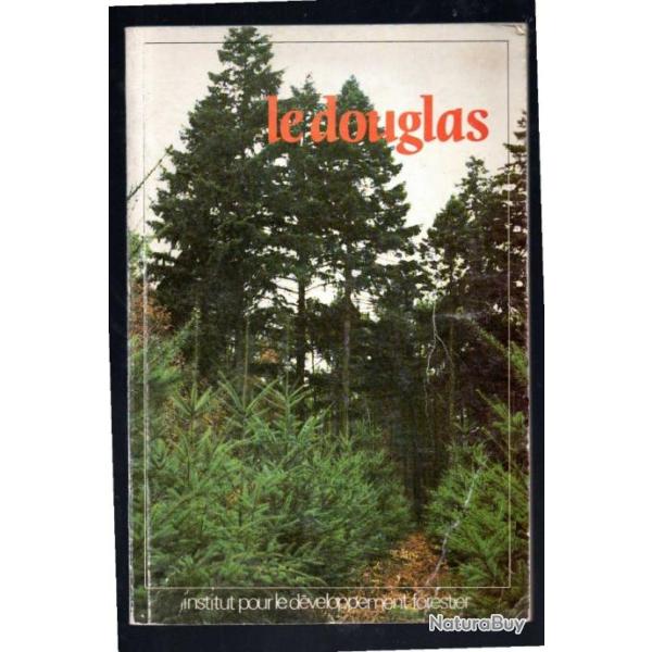 Le Douglas : Premire essence de reboisement , sylviculture