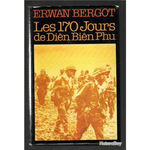 Guerre d'Indochine.les 170 jours de dien bien phu. bergot Erwan cartonn�