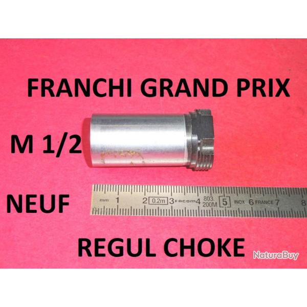 1/2 choke NEUF fusil FRANCHI GRAND PRIX REGUL CHOKE FRANCHI BARRAGE MK2 - VENDU PAR JEPERCUTE(JO681)