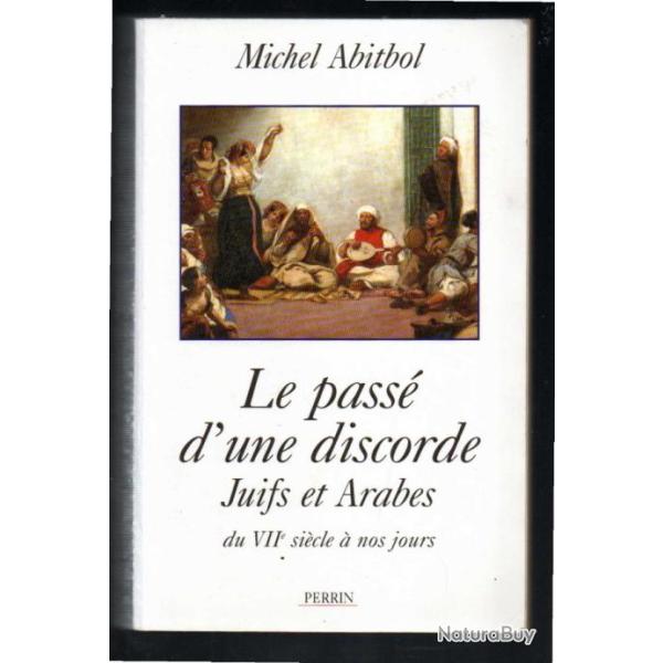 le pass� d'une discorde juifs et arabes du VIIe si�cle � nos jours de michel abitbol