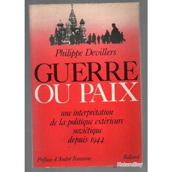Guerre Ou Paix - Une Interpr�tation de la politique ext�rieure sovi�tique depuis 1944 philippe devil