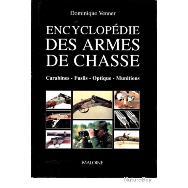 Encyclop�die des armes de chasse - Carabines - Fusils - Optique - Munitions