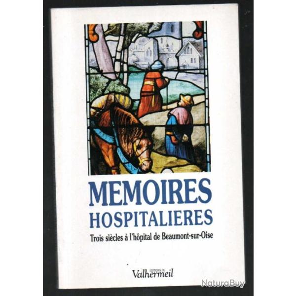 m�moires hospitali�res trois si�cles � l'hopital de beaumont sur oise solange bastin m.m.canet