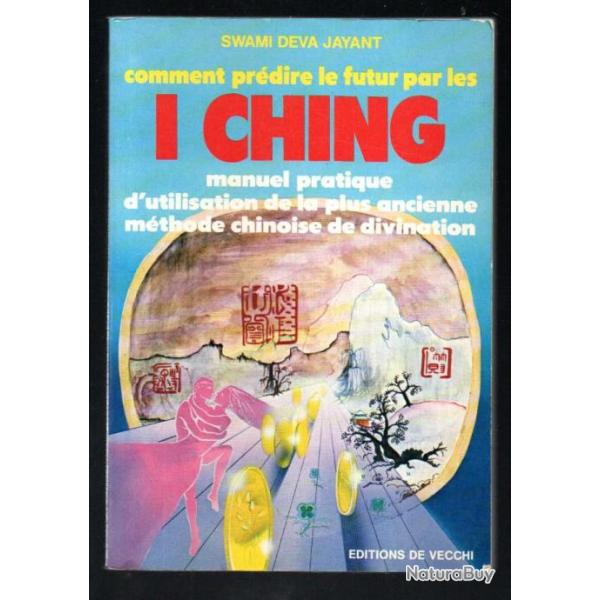 comment pr�dire le futur par les i ching manuel pratique d'utilisation de la plus ancienne m�thode