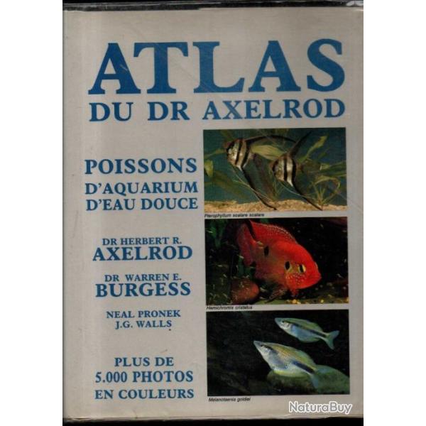 Atlas du Dr Axelrod. Poissons d'aquarium d'eau douce. Plus de 5000 photos en couleurs en fran�ais