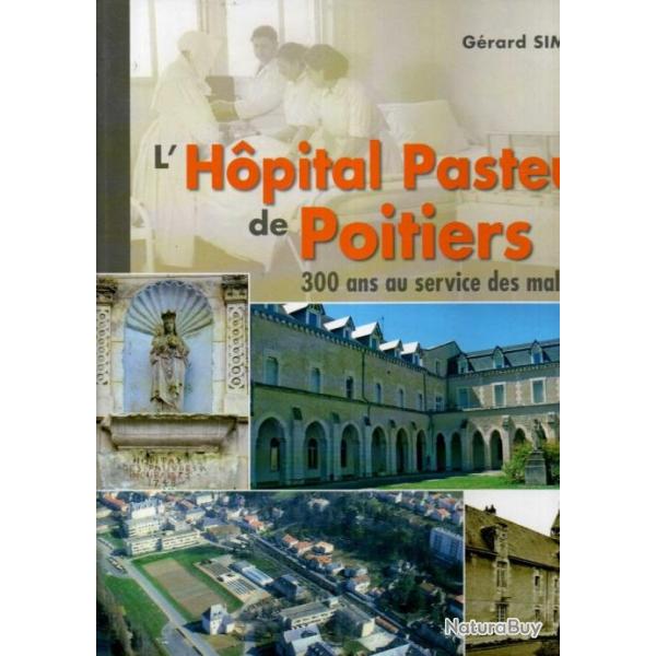 L'H�pital Pasteur de Poitiers: 300 ans au service des malades de g�rard simmat , vienne