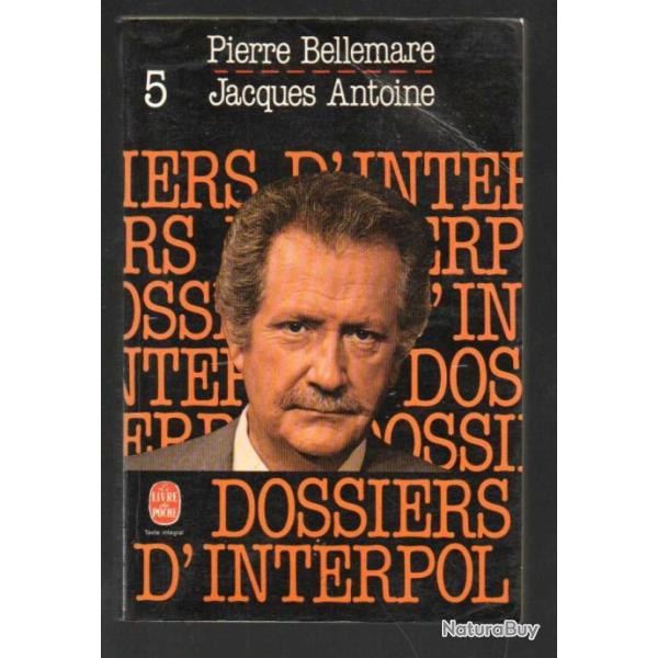 les dossiers d'interpol 5 pierre bellemare et jacques antoine livre de poche