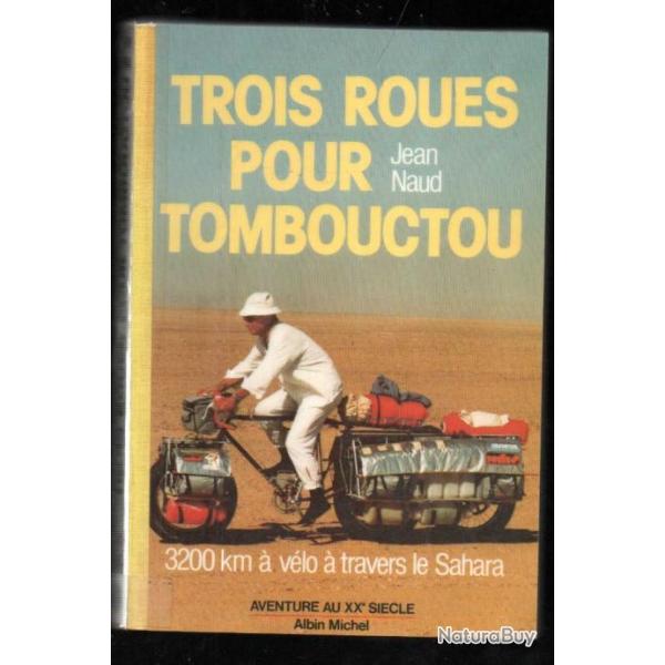 trois roues pour tombouctou par jean naud , 3200 km � v�lo � travers le sahara