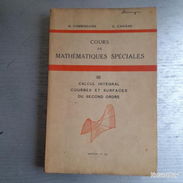 Cours de mathmatiques spciales T.3  : calcul intgral courbes et surfaces du second ordre. 1936