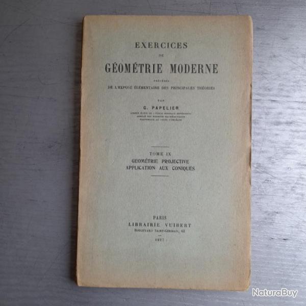 Exercices de Gomtrie Moderne - Tome IX - Gomtrie projective. Applications aux coniques. 1927