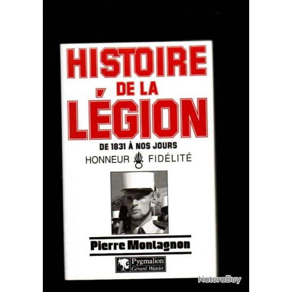 Histoire de la L�gion: De 1831 � nos jours  honneur et fid�lit� , de pierre montagnon