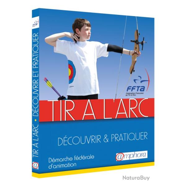 Tir � l'Arc - D�couvrir & Pratiquer