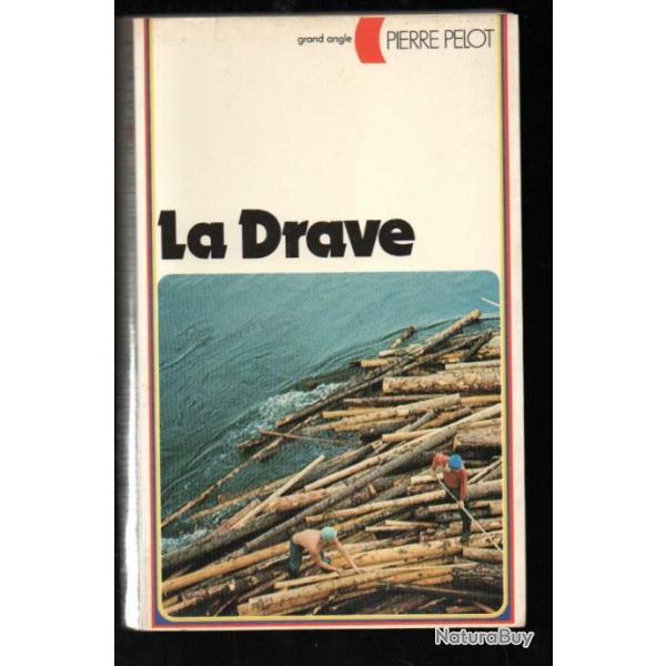 la drave de pierre pelot flottage des bois au qu�bec roman