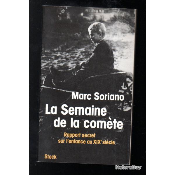 La Semaine de la Com�te. Rapport secret sur l'enfance et la jeunesse au XIXe si�cle.? marc soriano