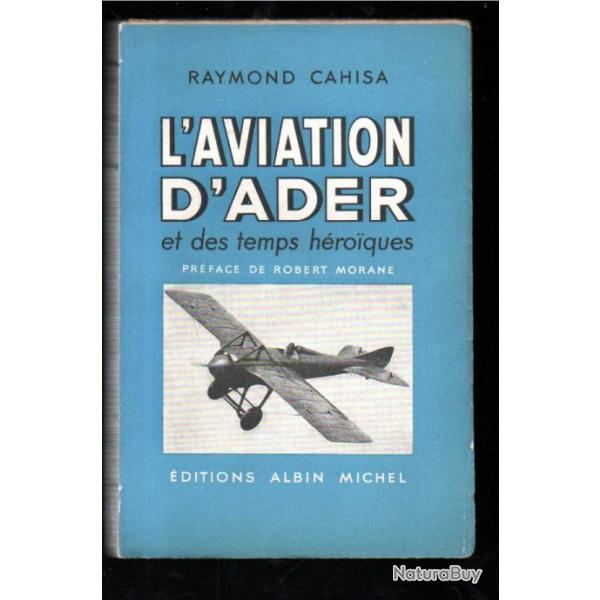 L' aviation d' Ader et des temps h�ro�ques de Raymond Cahisa