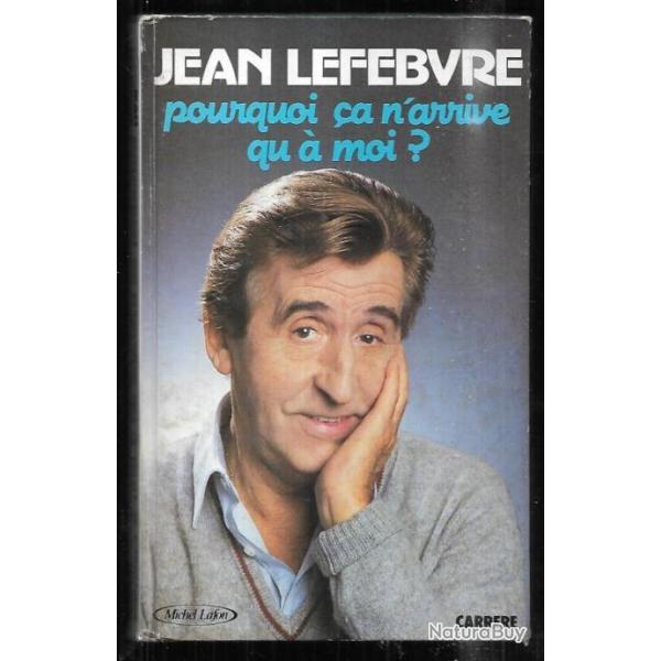 pourquoi �a n'arrive qu'a moi ? de jean lefebvre