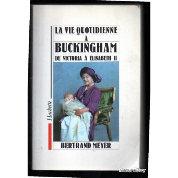 la vie quotidienne � buckingham de victoria � �lisabeth II de bertrand meyer