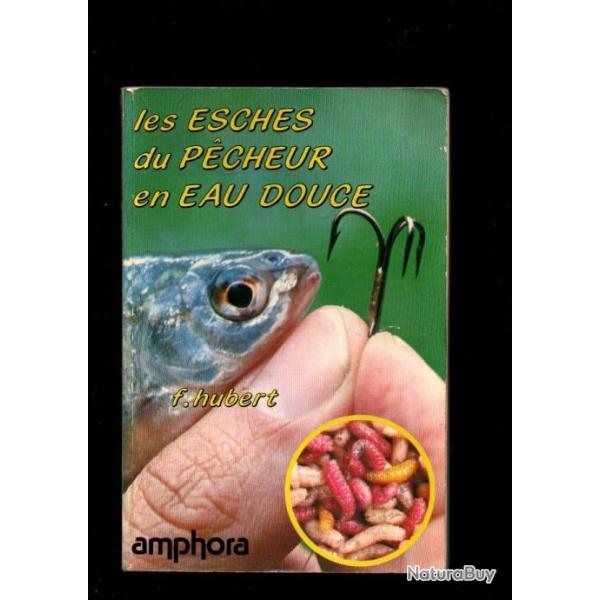 les esches du p�cheur en eau douce de f.hubert