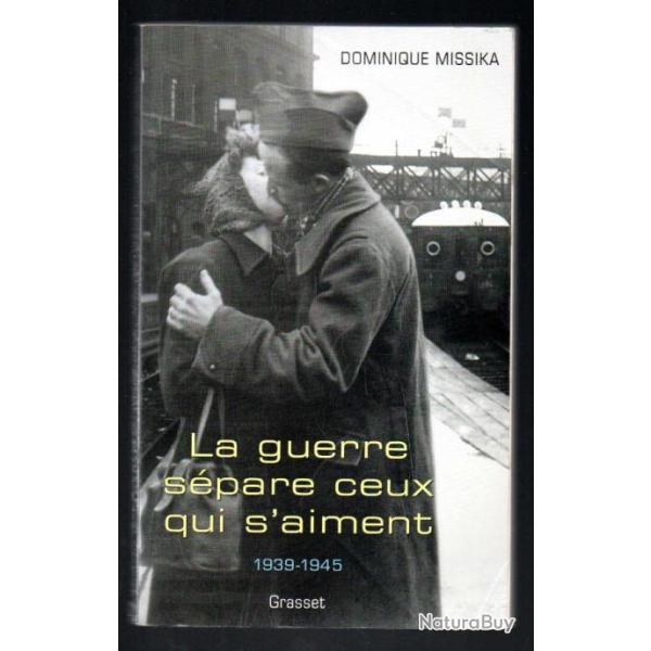 la guerre s�pare ceux qui s'aiment 1939-1945 de dominique missika