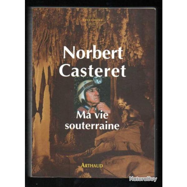 ma vie souterraine m�moires d'un sp�l�ologue par  norbert casteret
