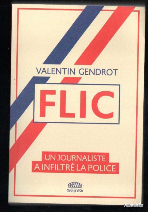 Flic ( Un journaliste a inflitré la police) - Valentin Gendrot / Ed