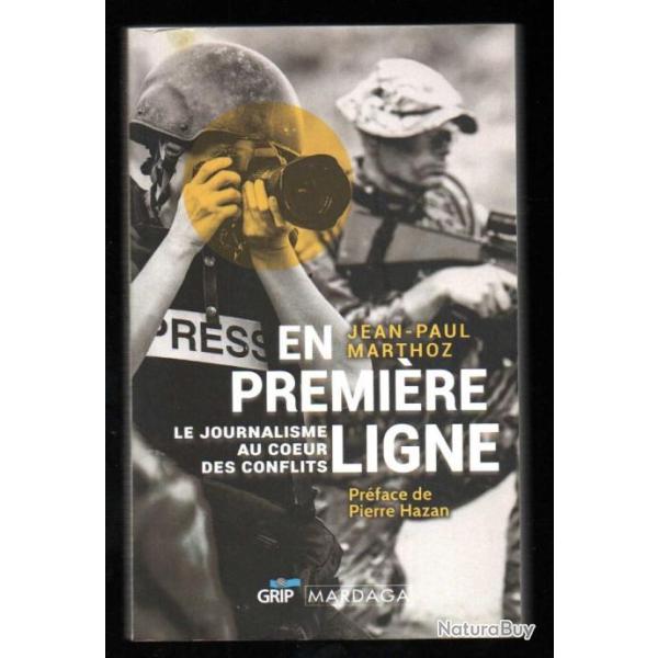 en premi�re ligne le journalisme au coeur des conflits jean-paul marthoz