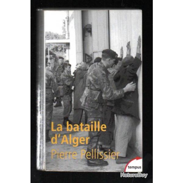 la bataille d'alger pierre pellissier. collection tempus guerre d'alg�rie