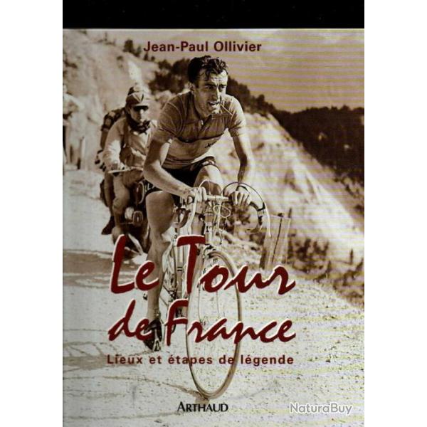 le tour de france lieux et �tapes de l�gende jean-paul ollivier