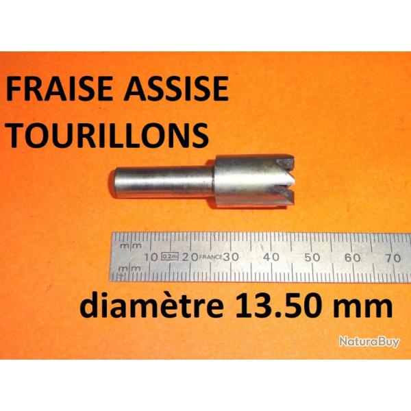 fraise assise tourillons de fusil diam�tre 13.50 mm - VENDU PAR JEPERCUTE (D24F74)