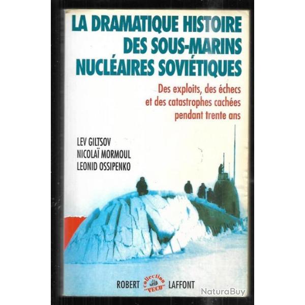 La dramatique histoire des sous-marins nucl�aires sovi�tiques , des exploits, des �checs et des cata